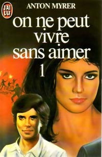 Livrenpoche : On ne peut vivre sans aimer Tome I - Anton Myrer - Livre
