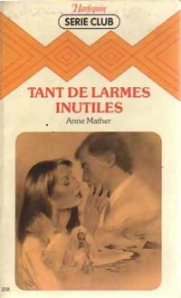 Livrenpoche : Tant de larmes inutiles - Anne Mather - Livre