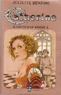 Catherine Tome II : Il suffit d'un amour - Juliette Benzoni -  Le Livre de Poche - Livre