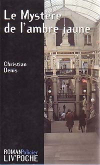 Livrenpoche : Le mystère de l'ambre jaune - Christian Denis - Livre