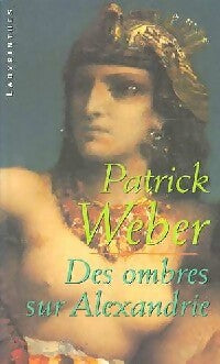Livrenpoche : Des ombres sur Alexandrie - Patrick Weber - Livre