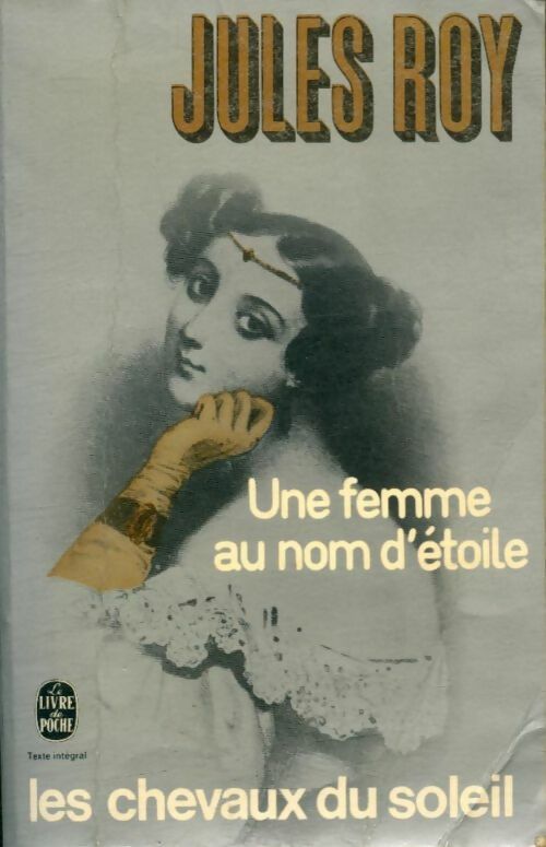 Livrenpoche : Les chevaux du soleil Tome II : Une femme au nom d'étoile - Jules Roy - Livre