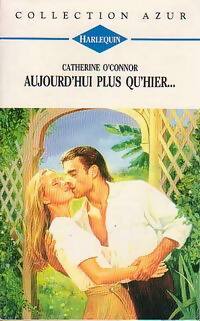Livrenpoche : Aujourd'hui plus qu'hier... - Catherine O'Connor - Livre