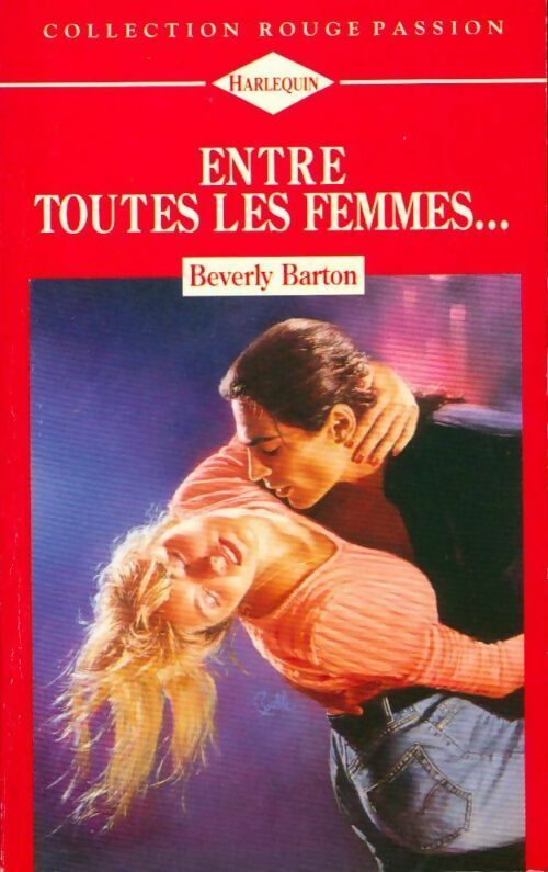 Livrenpoche : Entre toutes les femmes... - Barton Baverly - Livre