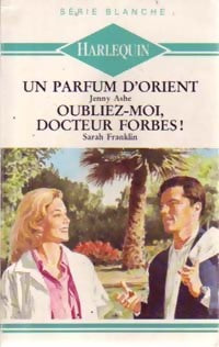 Livrenpoche : Un parfum d'orient / Oubliez-moi Dr Forbes ! - Jenny Ashe, Sarah Franklin - Livre