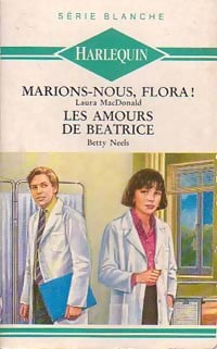 Livrenpoche : Marions-nous Flora ! / Les amours de Béatrice - Laura MacDonald, Betty Neels - Livre