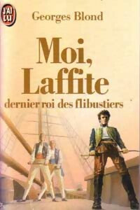 Moi, Laffite, dernier roi des flibustiers - Georges Blond -  J'ai Lu - Livre