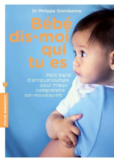 Livrenpoche : Bébé, dis-moi qui tu es - Philippe Grandsenne - Livre