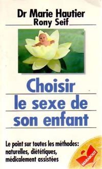 Livrenpoche : Choisir le sexe de son enfant - Dr M. Hautier, R. Seif - Livre