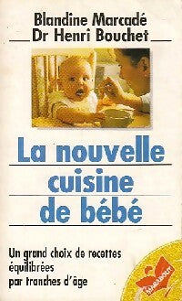 Livrenpoche : La nouvelle cuisine de bébé - Blandine Marcadé, Dr Henri Bouchet - Livre