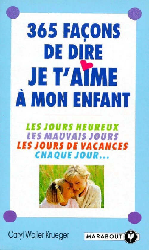 Livrenpoche : 365 façons de dire je t'aime à mon enfant - Caryl Waller Krueger - Livre