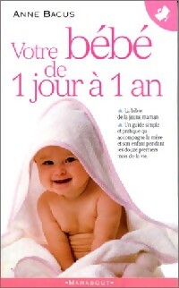 Livrenpoche : Votre bébé de 1 jour à 1 an - Anne Bacus - Livre