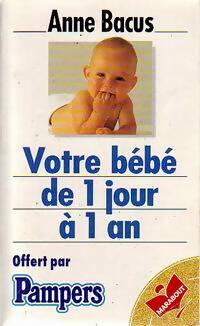 Livrenpoche : Votre bébé de 1 jour à 1 an - Anne Bacus - Livre
