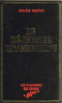 Livrenpoche : Le déjeuner interrompu - Julien Vartet - Livre