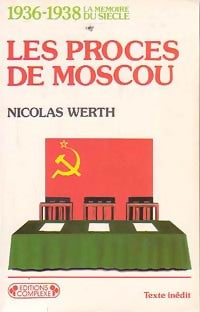 1936-1938, les procès de Moscou - Nicolas Werth -  La mémoire du siècle - Livre