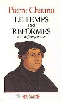 Livrenpoche : Le temps des réformes Tome II : La réforme protestante - Pierre Chaunu - Livre
