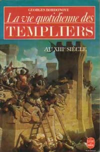 Livrenpoche : La vie quotidienne des templiers au XIIIe siècle - Georges Bordonove - Livre