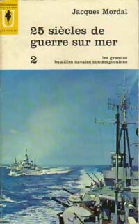 Livrenpoche : 25 Siècles de guerre sur mer Tome II - Jacques Mordal - Livre