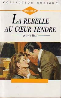 La rebelle au coeur tendre - Jessica Hart - Livre