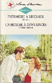Livrenpoche : Infirmière à Riverside / Un homme à convaincre - Caroline Anderson, Alice Grey - Livre