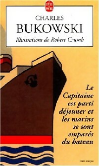 Livrenpoche : Le capitaine est parti déjeuner et les marins se sont emparés du bateau - Charles Bukowski - Livre