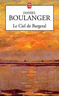 Le ciel de Bargetal - Daniel Boulanger -  Le Livre de Poche - Livre