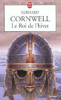 Livrenpoche : La saga du roi Arthur Tome I : Le roi de l'hiver - Bernard Cornwell - Livre