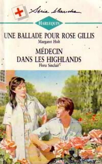 Livrenpoche : Une ballade pour Rose Gillis / Médecin dans les Highlands - Margaret Holt, Flora Sinclair - Livre