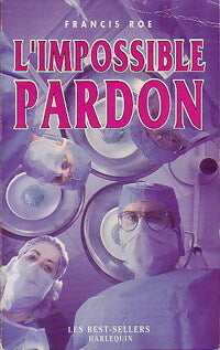 L'impossible pardon - Francis Roe -  Best-Sellers Harlequin - Livre