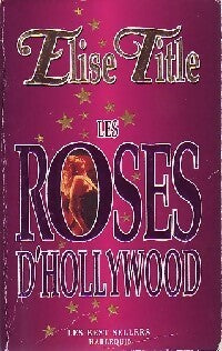 Les roses d'Hollywood - Elise Title - Livre