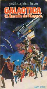 Livrenpoche : Galactica, la bataille de l'espace - Glenn A. Larson, Robert Thurston - Livre