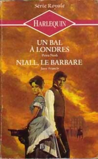 Un bal à Londres / Niall, le barbare - June Francis, Petra Nash - Livre