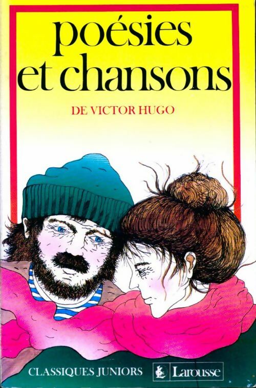 Poésies et chansons - Victor Hugo -  Classiques Juniors - Livre