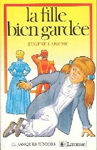 La fille bien gardée - Eugène Labiche -  Classiques Juniors - Livre
