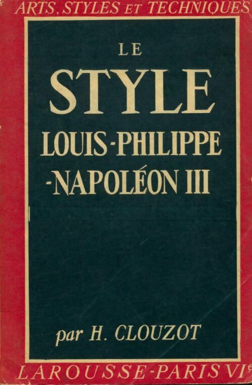Livrenpoche : Le style Louis-Philippe-Napoléon III - Henri Clouzot - Livre