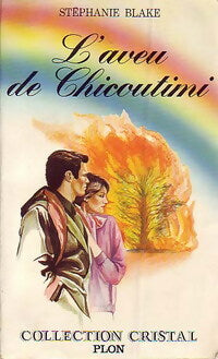 Livrenpoche : L'aveu de Chicoutimi - Stéphanie Blake - Livre