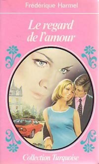 Livrenpoche : Le regard de l'amour - Frédérique Harmel - Livre