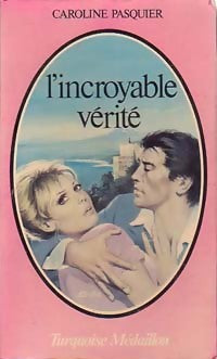 Livrenpoche : L'incroyable vérité - Caroline Pasquier - Livre