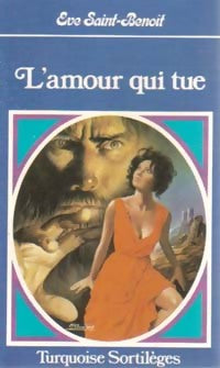 Livrenpoche : L'amour qui tue - Eve Saint-Benoît - Livre