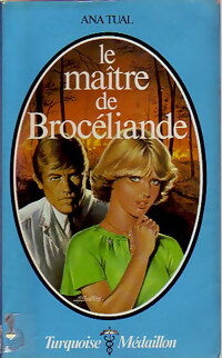 Le maître de Brocéliande - Ana Tual - Livre