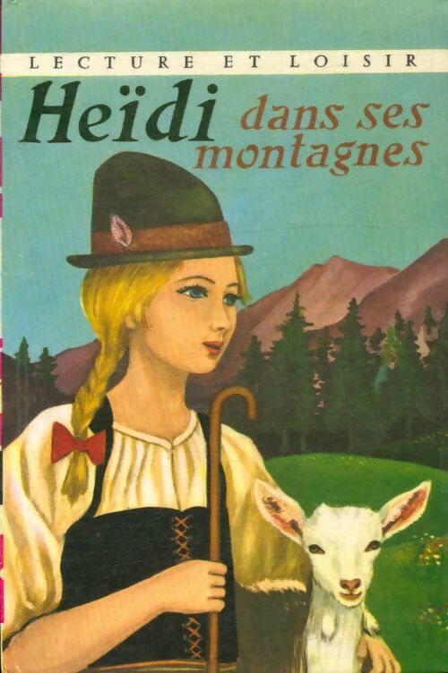 Heïdi dans ses montagnes - Johanna Spyri -  Lecture et Loisir - Livre