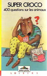 Livrenpoche : Super Croco, 400 questions sur les animaux - Béatrice Solleau - Livre