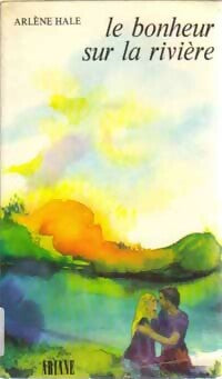Livrenpoche : Le bonheur sur la rivière - Arlène Hale - Livre
