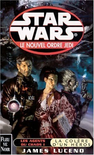 Livrenpoche : Les agents du chaos Tome I : La colère d'un héros - James Luceno - Livre
