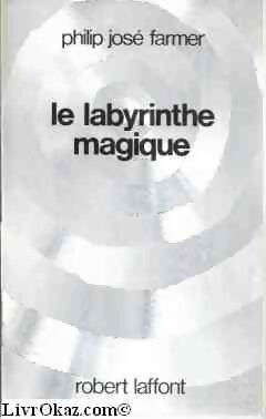 Livrenpoche : Le labyrinthe magique - Philip José Farmer - Livre