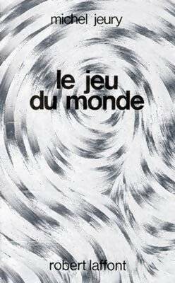 Livrenpoche : Le Jeu du Monde - Michel Jeury - Livre