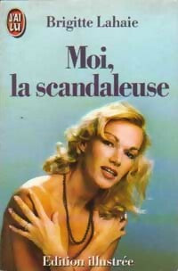 Livrenpoche : Moi, la scandaleuse - Brigitte Lahaie - Livre