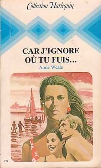 Car j'ignore où tu fuis... - Anne Weale - Livre