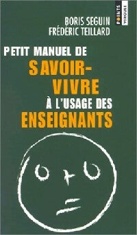 Livrenpoche : Petit manuel de savoir-vivre à l'usage des enseignants - Boris Seguin, Frédéric Teillard - Livre