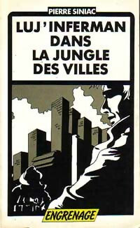 Luj Inferman' dans la jungle des villes - Pierre Siniac -  Engrenage - Livre